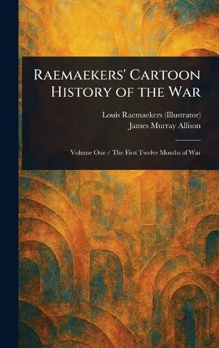 Cover image for Raemaekers' Cartoon History of the War