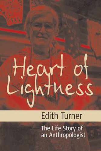 Cover image for Heart of Lightness: The Life Story of an Anthropologist