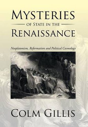 Cover image for Mysteries of State in the Renaissance: Neoplatonism, Reformation and Political Cosmology