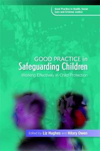 Cover image for Good Practice in Safeguarding Children: Working Effectively in Child Protection