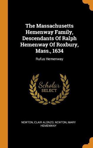 The Massachusetts Hemenway Family, Descendants of Ralph Hemenway of Roxbury, Mass., 1634: Rufus Hemenway