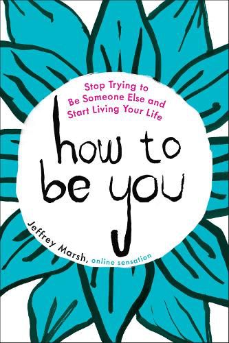 Cover image for How to be You: Stop Trying to be Someone Else and Start Living Your Life