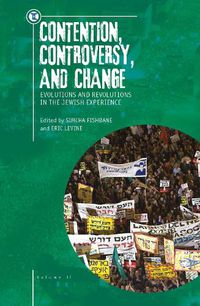 Cover image for Contention, Controversy, and Change: Evolutions and Revolutions in the Jewish Experience, Volume II