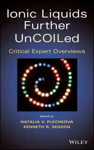 Cover image for Ionic Liquids further UnCOILed: Critical Expert Overviews