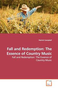 Cover image for Fall and Redemption: The Essence of Country Music