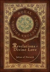 Cover image for Revelations of Divine Love (Royal Collector's Edition) (Case Laminate Hardcover with Jacket)