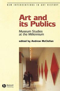 Cover image for Art and Its Publics: Museum Studies at the Millennium