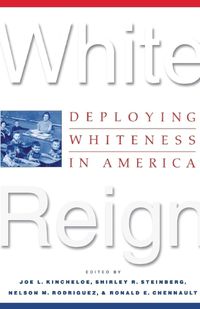 Cover image for White Reign: Deploying Whiteness in America