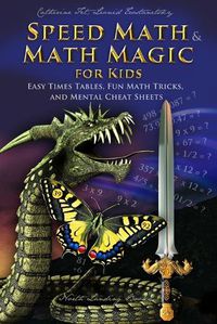 Cover image for Speed Math and Math Magic for Kids - Easy Times Tables, Fun Math Tricks, and Mental Cheat Sheets