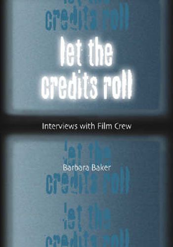 Let the Credits Roll: Interviews with Film Crew