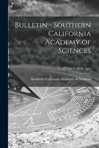 Cover image for Bulletin - Southern California Academy of Sciences; v. 109: no. 1 (2010: Apr.)