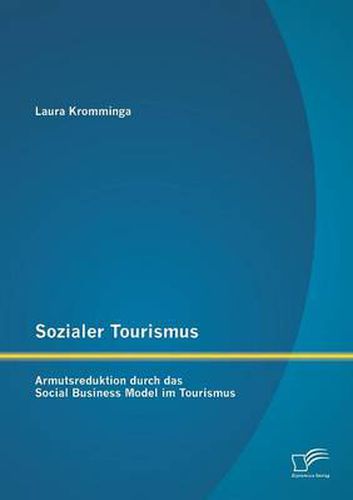 Cover image for Sozialer Tourismus: Armutsreduktion durch das Social Business Model im Tourismus