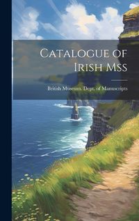 Cover image for Catalogue of Irish Mss