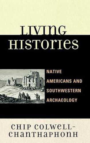 Cover image for Living Histories: Native Americans and Southwestern Archaeology