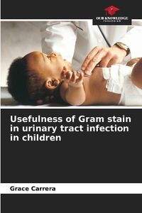 Cover image for Usefulness of Gram stain in urinary tract infection in children