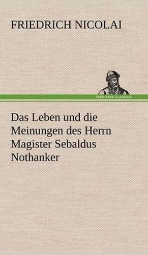 Cover image for Das Leben Und Die Meinungen Des Herrn Magister Sebaldus Nothanker