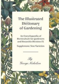 Cover image for The Illustrated Dictionary of Gardening - An Encyclopaedia of Horticulture for gardeners and Botanists Division IX - Supplement: New Varieties