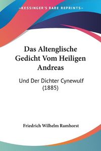 Cover image for Das Altenglische Gedicht Vom Heiligen Andreas: Und Der Dichter Cynewulf (1885)