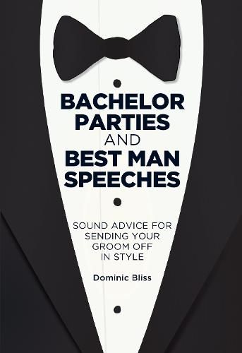 Cover image for Bachelor Parties and Best Man Speeches: Sound Advice for Sending Your Groom off in Style