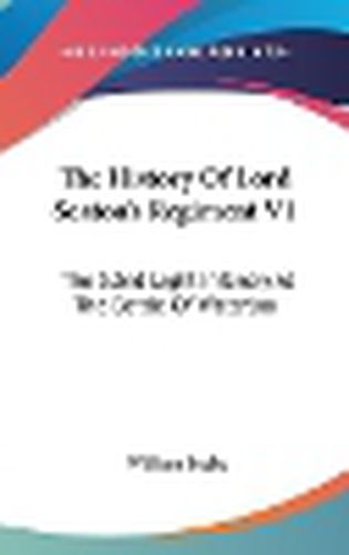 The History of Lord Seaton's Regiment V1: The 52nd Light Infantry at the Battle of Waterloo