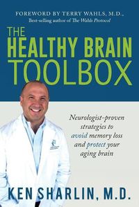 Cover image for The Healthy Brain Toolbox: Neurologist-Proven Strategies to Prevent Memory Loss and Protect Your Aging Brain