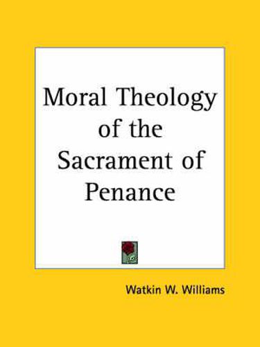 Cover image for Moral Theology of the Sacrament of Penance (1917)
