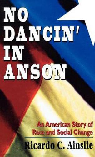 Cover image for No Dancin' in Anson: An American Story of Race and Social Change