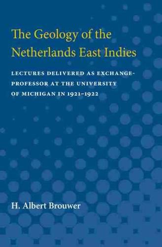 Cover image for The Geology of the Netherlands East Indies: Lectures Delivered as Exchange-Professor at the University of Michigan in 1921-1922