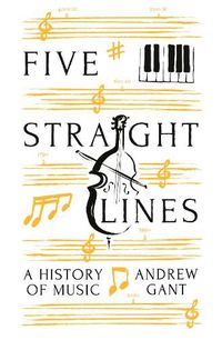 Cover image for Five Straight Lines: A History of Music