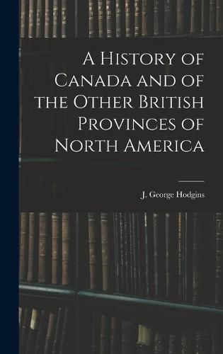 A History of Canada and of the Other British Provinces of North America