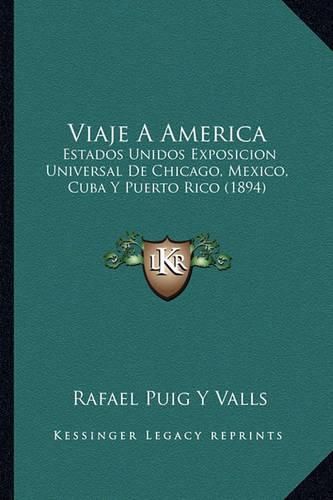 Cover image for Viaje a America: Estados Unidos Exposicion Universal de Chicago, Mexico, Cuba y Puerto Rico (1894)