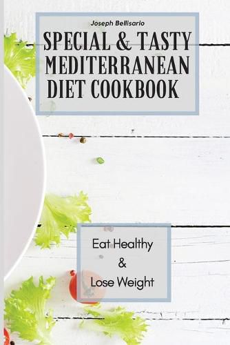 Cover image for Special & Tasty Mediterranean Diet Cookbook: Eat Healthy & Lose Weight