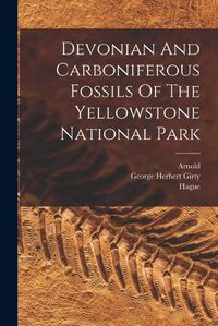 Cover image for Devonian And Carboniferous Fossils Of The Yellowstone National Park