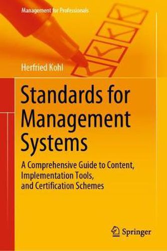 Cover image for Standards for Management Systems: A Comprehensive Guide to Content, Implementation Tools, and Certification Schemes