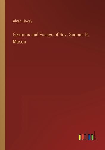 Cover image for Sermons and Essays of Rev. Sumner R. Mason