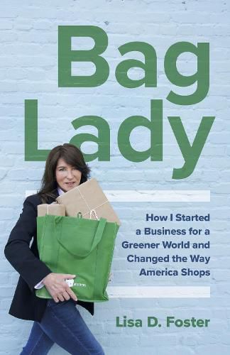 Cover image for Bag Lady: How I Started a Business for a Greener World and Changed the Way America Shops