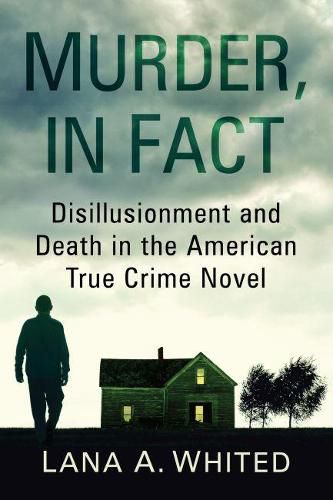 Cover image for Murder, in Fact: Disillusionment and Death in the American True Crime Novel