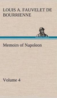 Cover image for Memoirs of Napoleon - Volume 04