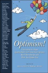 Cover image for Optimism: Cultivating the Magic Quality that Can Extend Your Lifespan, Boost Your Energy and Make You Happy Now