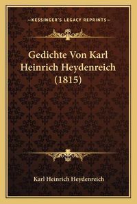 Cover image for Gedichte Von Karl Heinrich Heydenreich (1815)