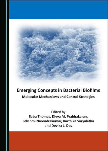 Cover image for Emerging Concepts in Bacterial Biofilms: Molecular Mechanisms and Control Strategies