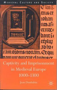 Cover image for Captivity and Imprisonment in Medieval Europe, 1000-1300