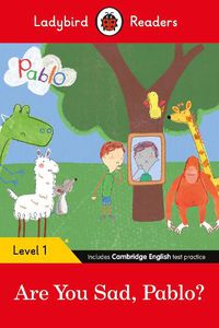 Cover image for Ladybird Readers Level 1 - Pablo - Are You Sad, Pablo? (ELT Graded Reader)