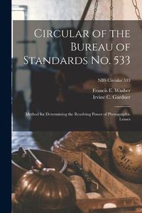 Cover image for Circular of the Bureau of Standards No. 533: Method for Determining the Resolving Power of Photographic Lenses; NBS Circular 533