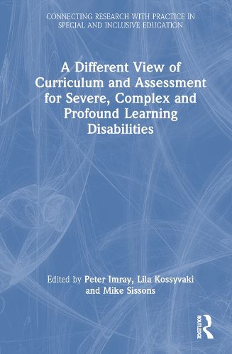 Cover image for A Different View of Curriculum and Assessment for Severe, Complex and Profound Learning Disabilities