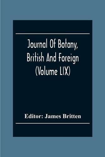 Journal Of Botany, British And Foreign (Volume Lix)