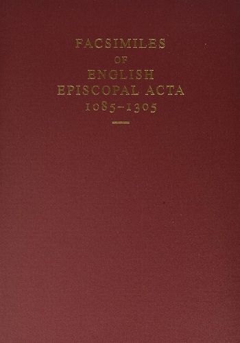 Cover image for Facsimiles of English Episcopal Acta, 1085-1305