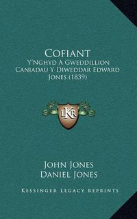 Cover image for Cofiant: Y'Nghyd a Gweddillion Caniadau y Diweddar Edward Jones (1839)