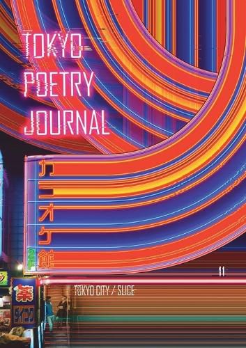 Cover image for Tokyo Poetry Journal - Volume 11: Tokyo City / Slice