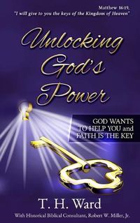 Cover image for Unlocking God's Power: God Wants to Help You and Faith is the Key